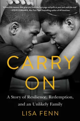 Carry On: A Story of Resilience, Redemption, and an Unlikely Family Hardcover  August 16, 2016